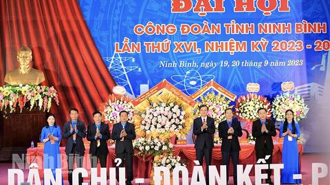 Khai mạc Đại hội Công đoàn tỉnh Ninh Bình lần thứ XVI